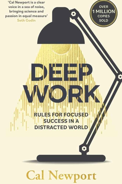 Deep Work: Rules for Focused Success in a Distracted World
